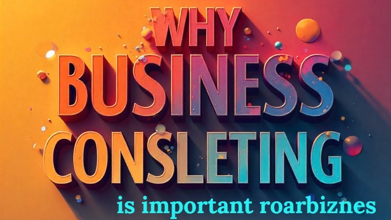 why business consulting is important roarbiznes